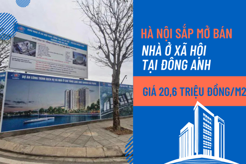 Hà Nội sắp mở bán nhà ở xã hội tại Đông Anh, giá 20,6 triệu đồng/m2