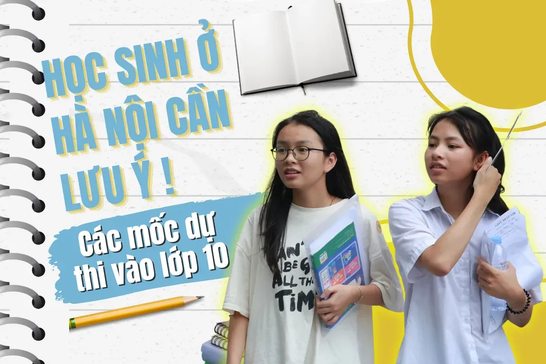 Các mốc dự thi vào lớp 10 học sinh ở Hà Nội cần lưu ý