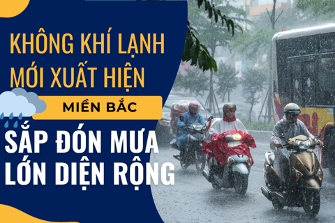 Miền Bắc sắp đón mưa lớn diện rộng
