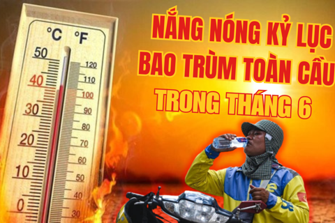 Nắng nóng kỷ lục bao trùm toàn cầu trong tháng 6