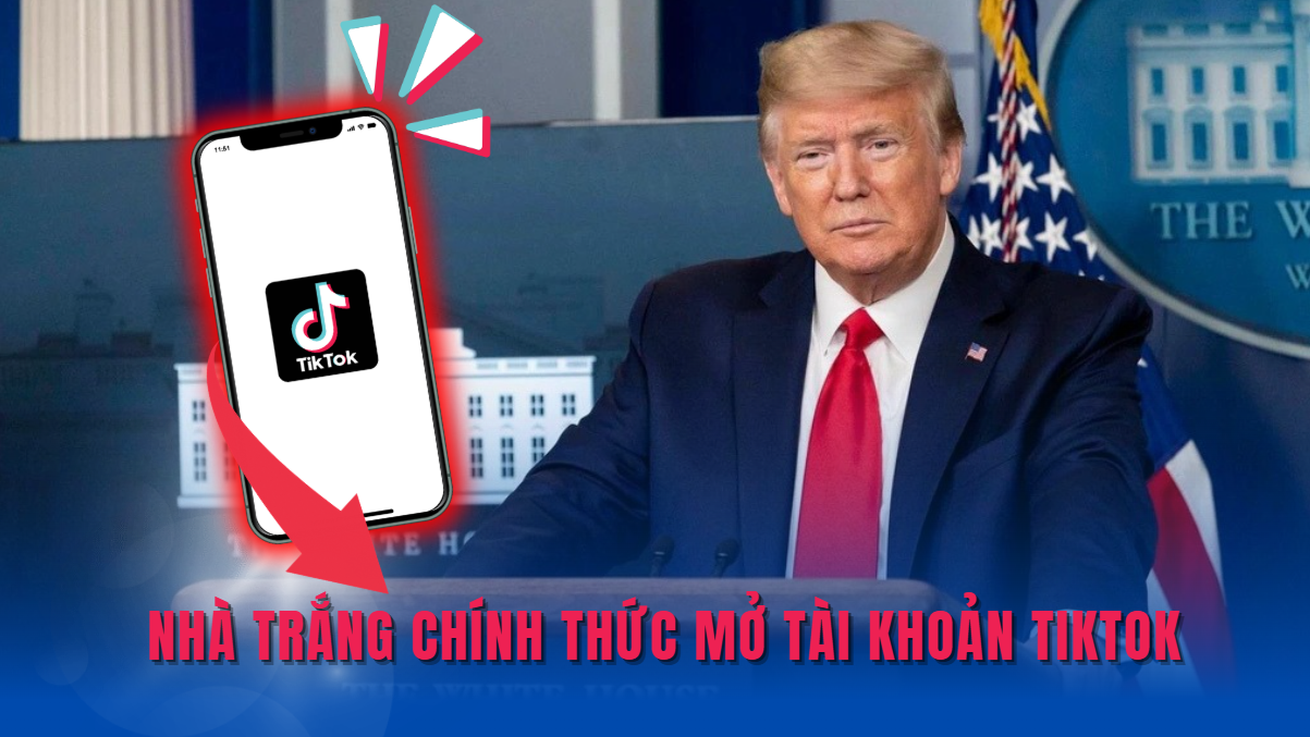 Nhà Trắng mở tài khoản TikTok