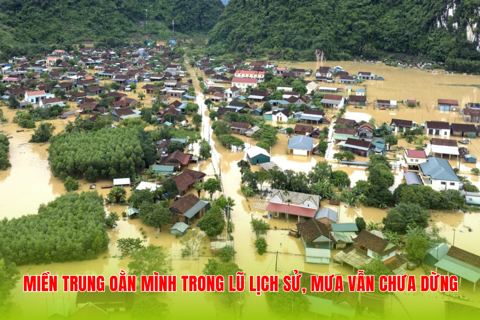 Miền Trung oằn mình trong lũ lịch sử, mưa vẫn chưa dừng