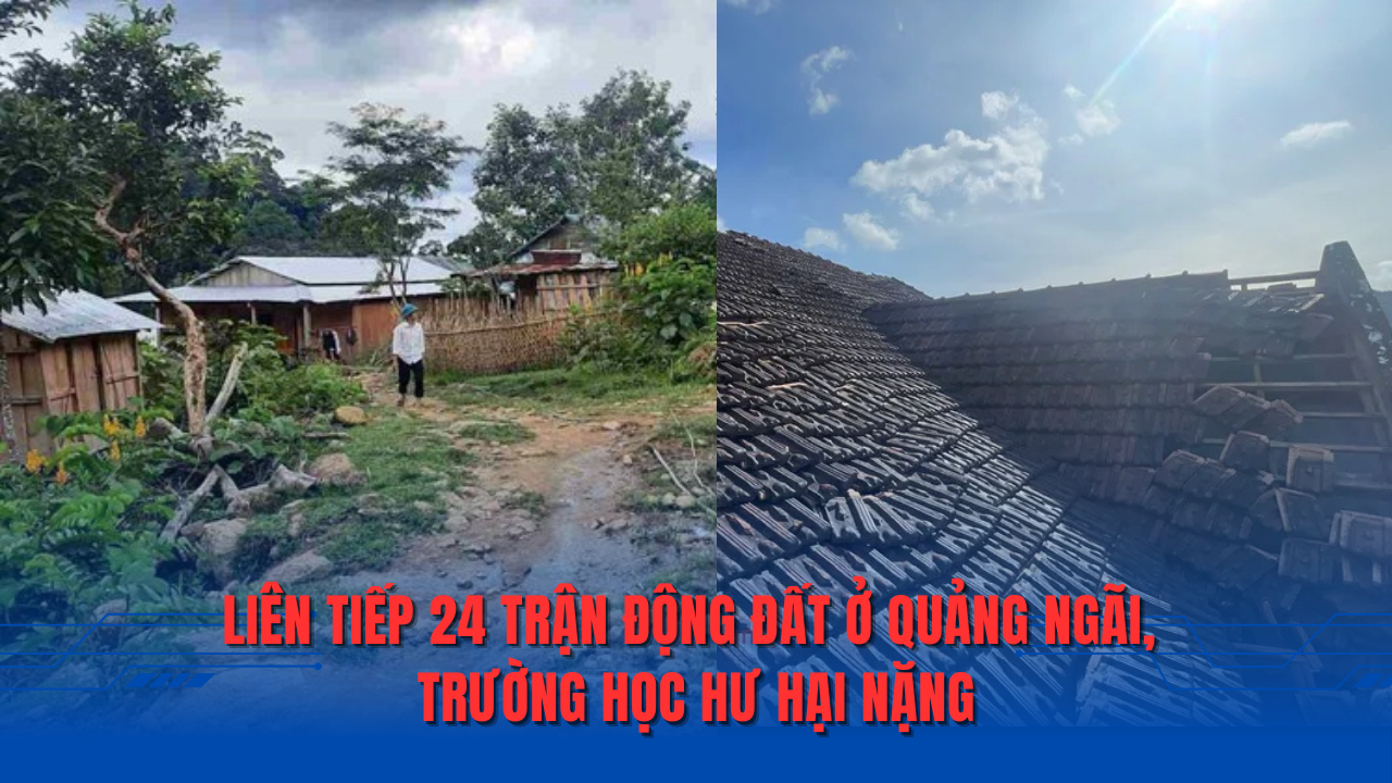 Liên tiếp 24 trận động đất ở Quảng Ngãi, trường học hư hại nặng