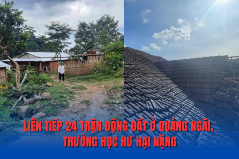 Liên tiếp 24 trận động đất ở Quảng Ngãi, trường học hư hại nặng