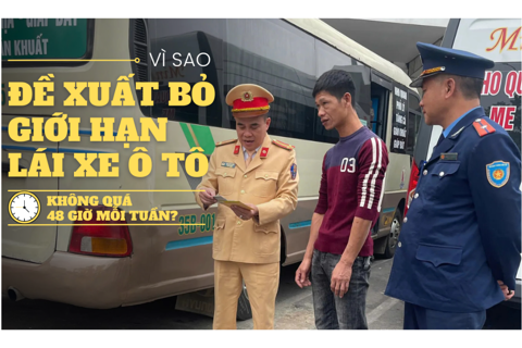 Vì sao đề xuất bỏ giới hạn 48 giờ lái xe ô tô mỗi tuần