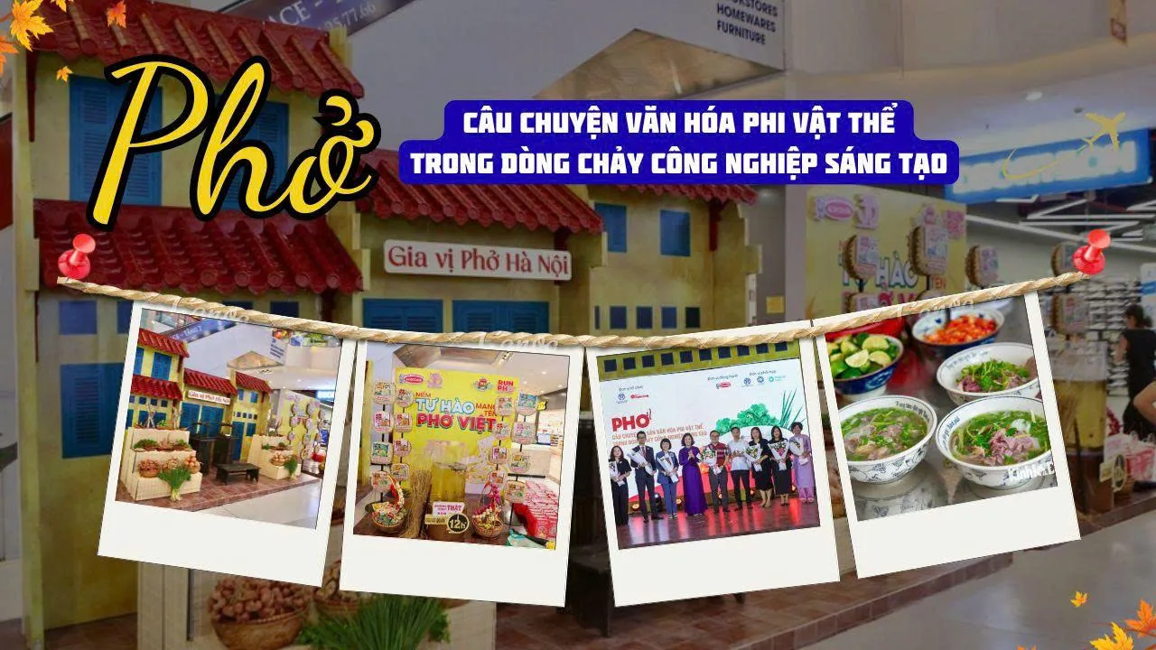 Phở - Câu chuyện văn hóa phi vật thể trong dòng chảy công nghiệp sáng tạo