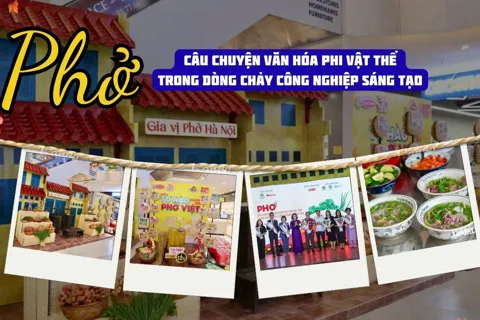 Phở - Câu chuyện văn hóa phi vật thể trong dòng chảy công nghiệp sáng tạo
