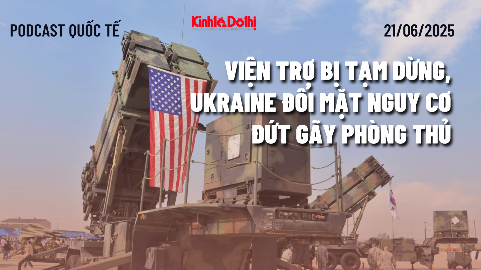 Podcast: viện trợ bị tạm dừng, Ukraine đối mặt nguy cơ đứt gãy phòng thủ