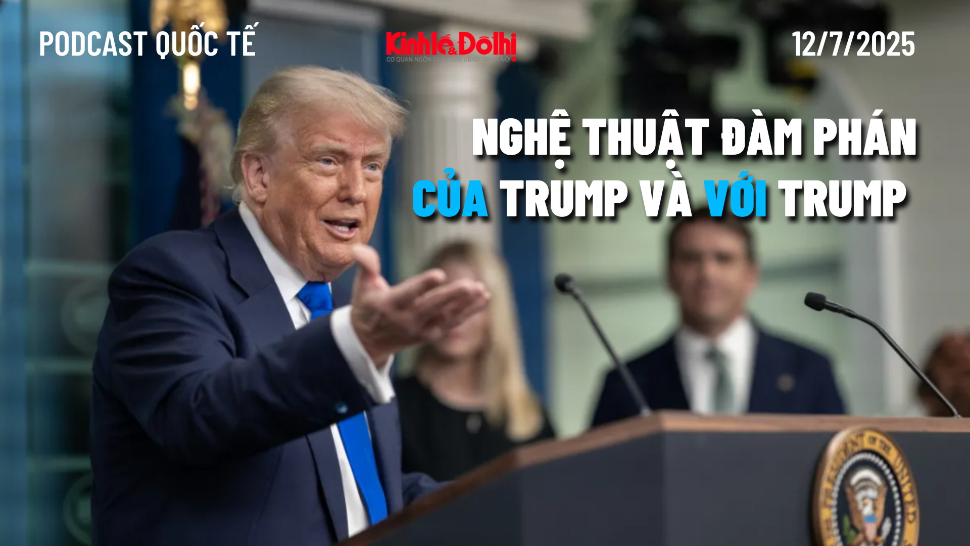 Podcast quốc tế: nghệ thuật đàm phán của Trump và với Trump