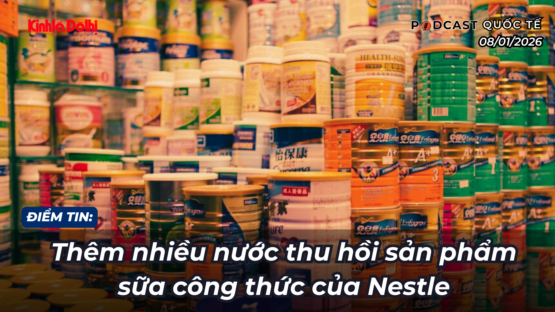 Điểm tin 08/01: Thêm nhiều nước thu hồi sản phẩm sữa công thức của Nestle