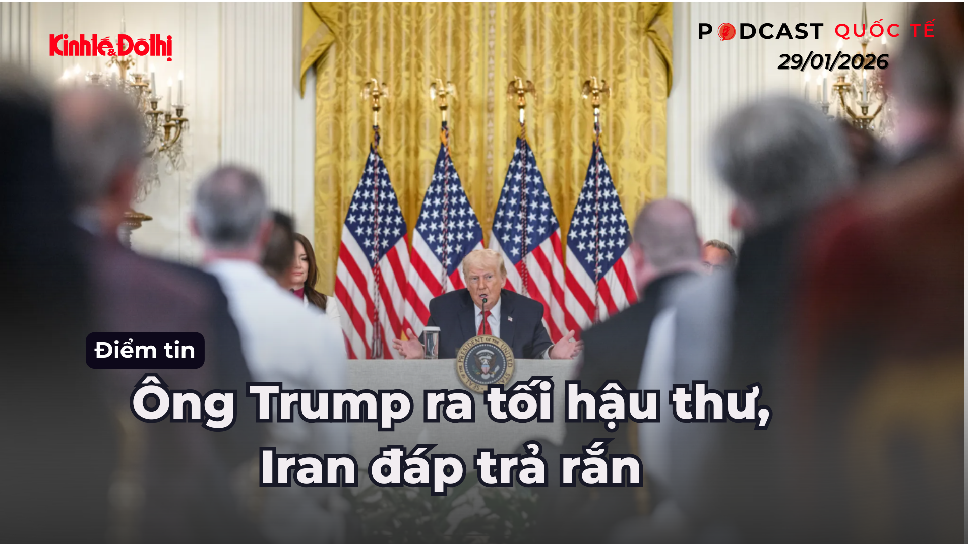 Điểm tin 29/01: Ông Trump ra tối hậu thư, Iran đáp trả rắn
