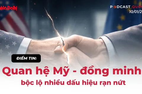 Podcast quốc tế: Quan hệ Mỹ - đồng minh bộc lộ nhiều dấu hiệu rạn nứt
