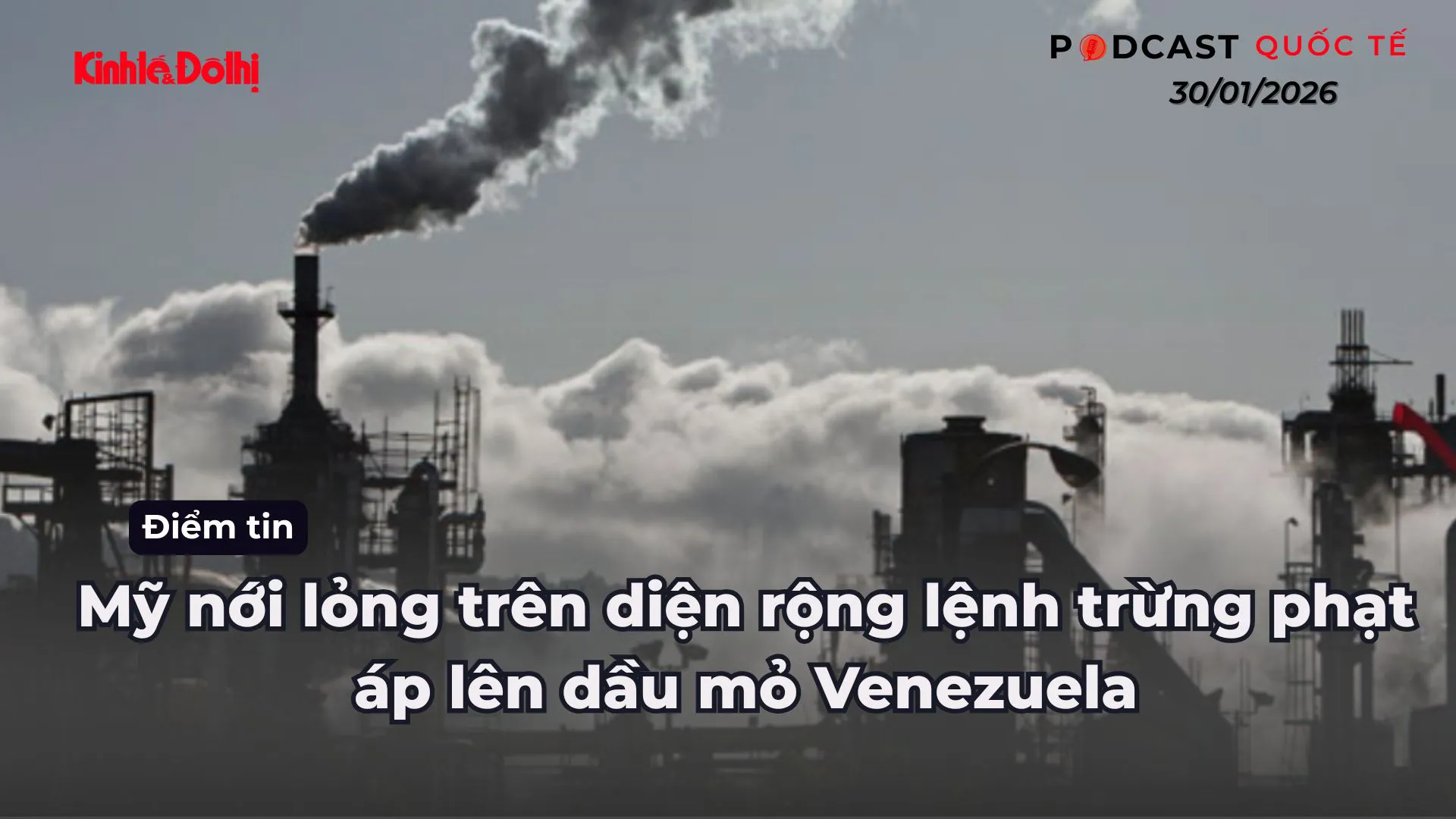 Điểm tin 30/1: Mỹ nới lỏng trên diện rộng lệnh trừng phạt áp lên dầu mỏ Venezuela
