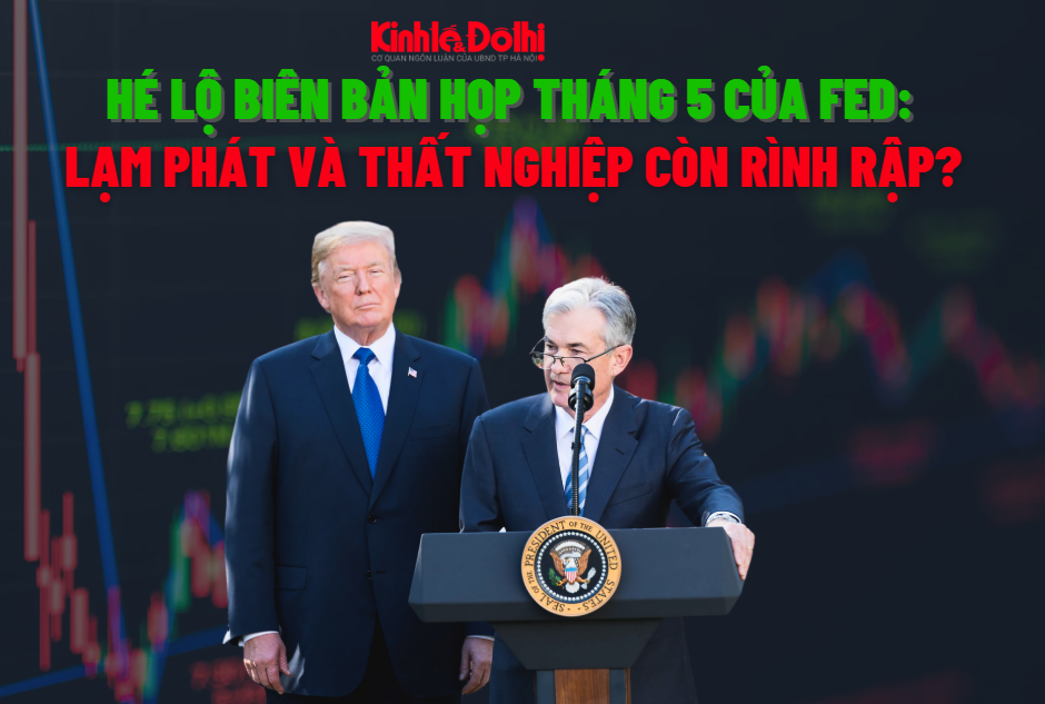 Hé lộ biên bản họp tháng 5 của Fed: Lạm phát và thất nghiệp còn rình rập?