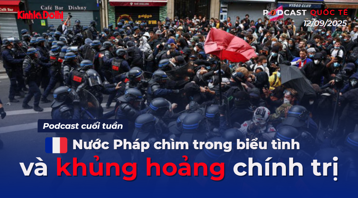 Podcast quốc tế: nước Pháp chìm trong biểu tình và khủng hoảng chính trị