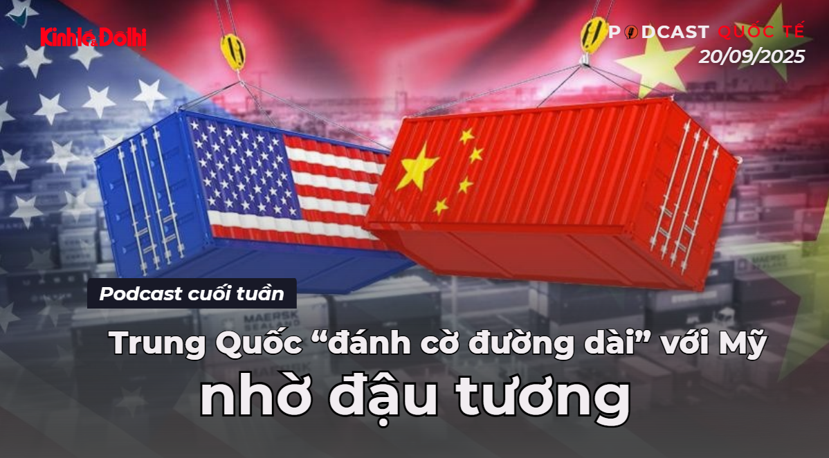 Podcast quốc tế: Trung Quốc “đánh cờ đường dài” với Mỹ nhờ đậu tương