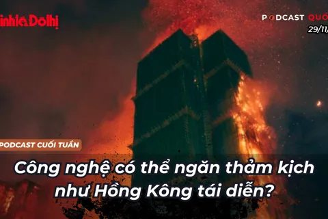 Podcast quốc tế: công nghệ có thể ngăn thảm kịch như Hồng Kông tái diễn?
