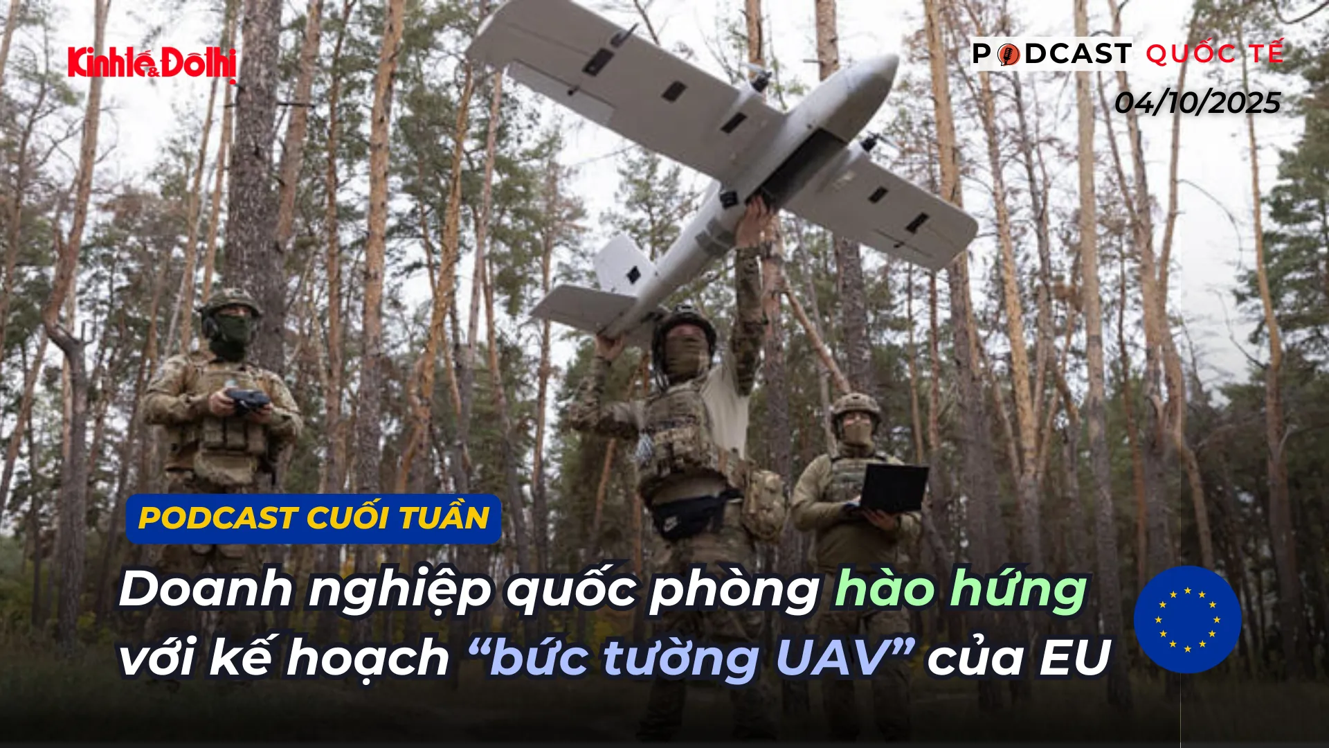 Podcast quốc tế: doanh nghiệp quốc phòng hào hứng với kế hoạch “bức tường UAV” của EU
