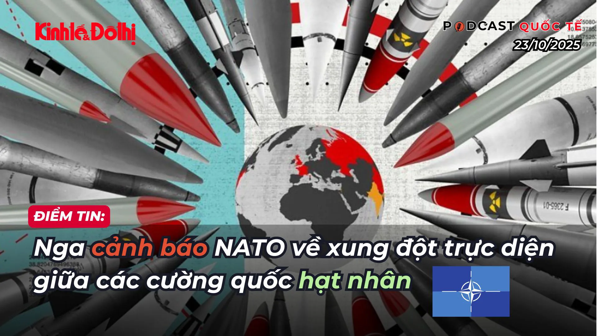 Podcast điểm tin 23/10: Nga cảnh báo NATO về xung đột trực diện giữa các cường quốc hạt nhân
