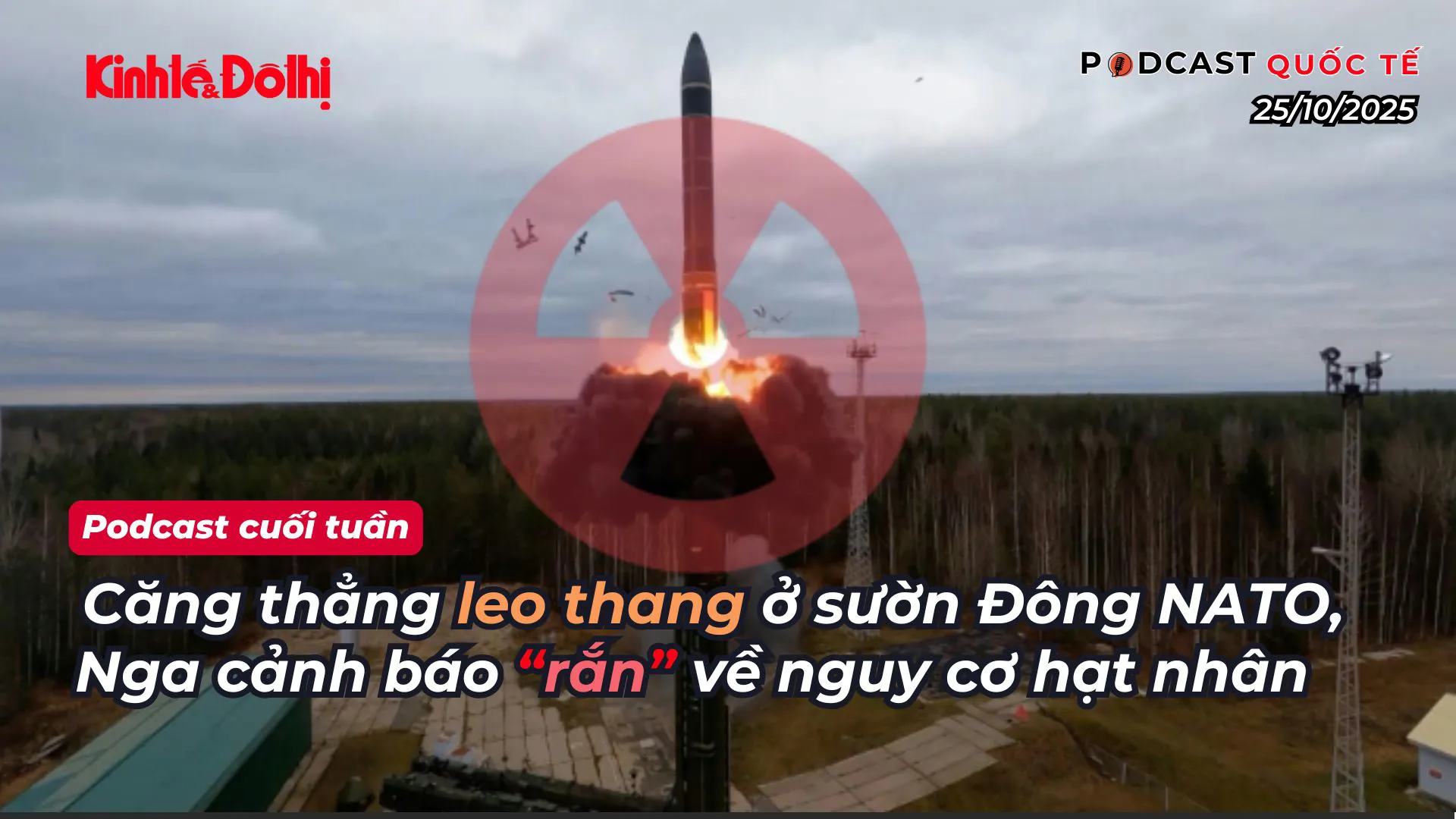 Podcast: căng thẳng leo thang ở sườn Đông NATO, Nga cảnh báo “rắn” về nguy cơ hạt nhân