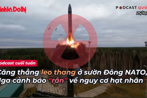 Podcast: căng thẳng leo thang ở sườn Đông NATO, Nga cảnh báo “rắn” về nguy cơ hạt nhân
