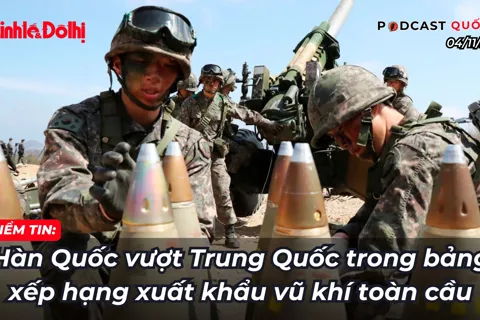 Podcast điểm tin 4/11: Hàn Quốc vượt Trung Quốc trong bảng xếp hạng xuất khẩu vũ khí toàn cầu