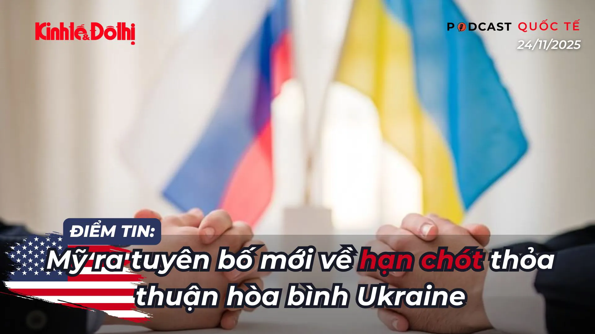 Điểm tin 24/11: Mỹ ra tuyên bố mới về hạn chót thỏa thuận hòa bình cho Ukraine
