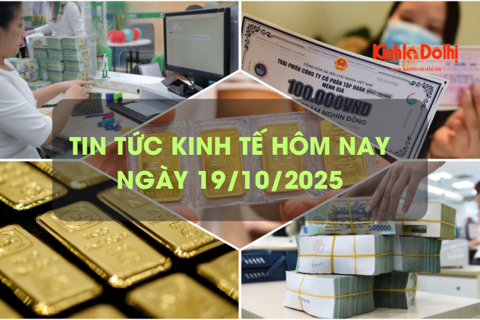 Tin tức kinh tế 19/10: tiền gửi ngân hàng tăng mạnh nhất 5 năm