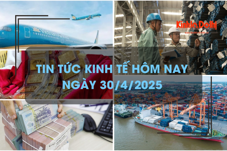 Tin tức kinh tế 30/4: lãi suất huy động tiếp đà giảm