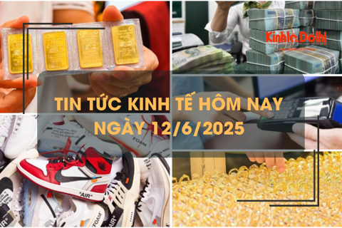 Tin tức kinh tế 12/6: giá vàng tăng gần 1 triệu đồng/lượng