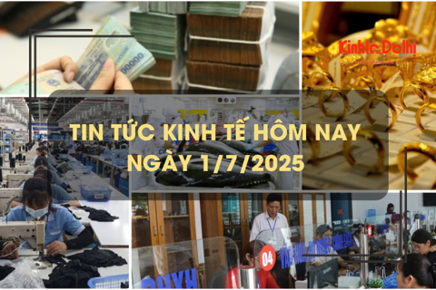 Tin tức kinh tế 1/7: tín dụng bất động sản tăng hơn 7%