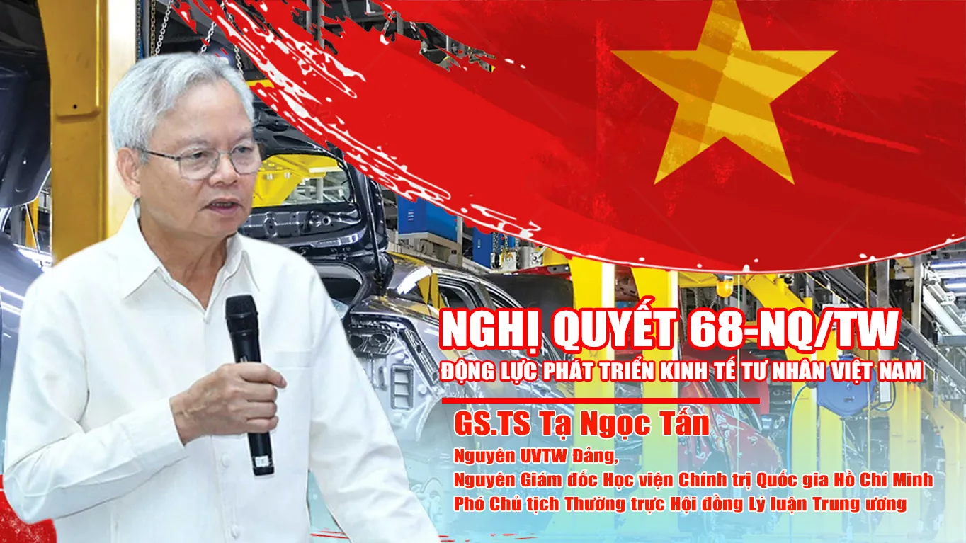 GS.TS Tạ Ngọc Tấn: 5 quan điểm then chốt để phát triển kinh tế tư nhân Việt Nam
