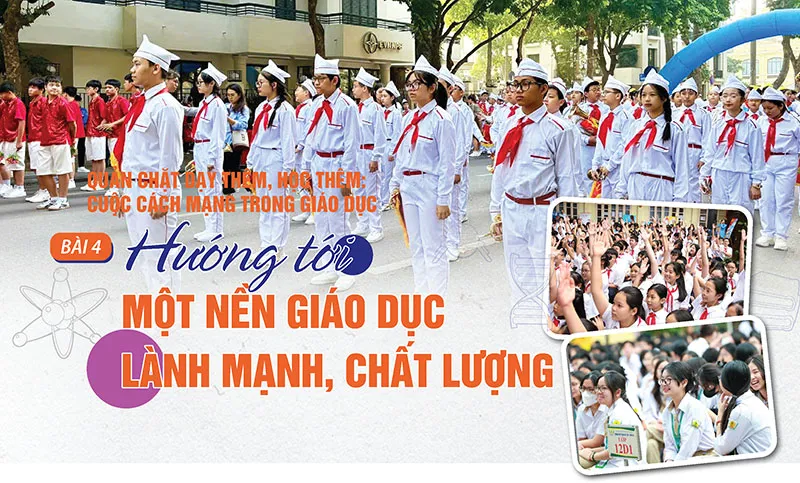 Bài 4: Hướng tới một nền giáo dục lành mạnh, chất lượng