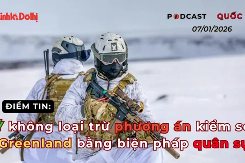 Điểm tin 07/1: Mỹ không loại trừ phương án kiểm soát Greenland bằng biện pháp quân sự
