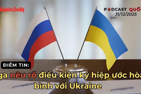 Điểm tin 31/12: Nga nêu rõ điều kiện ký hiệp ước hòa bình với Ukraine