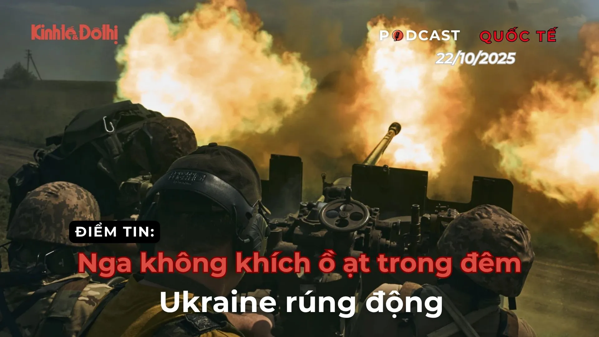 Điểm tin 22/10: Nga không kích ồ ạt trong đêm, Ukraine “rúng động”