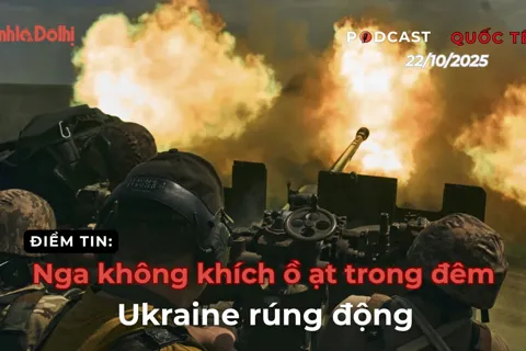 Điểm tin 22/10: Nga không kích ồ ạt trong đêm, Ukraine “rúng động”
