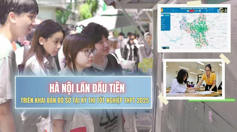 Lần đầu tiên Hà Nội triển khai bản đồ số tại kỳ thi tốt nghiệp THPT 2025