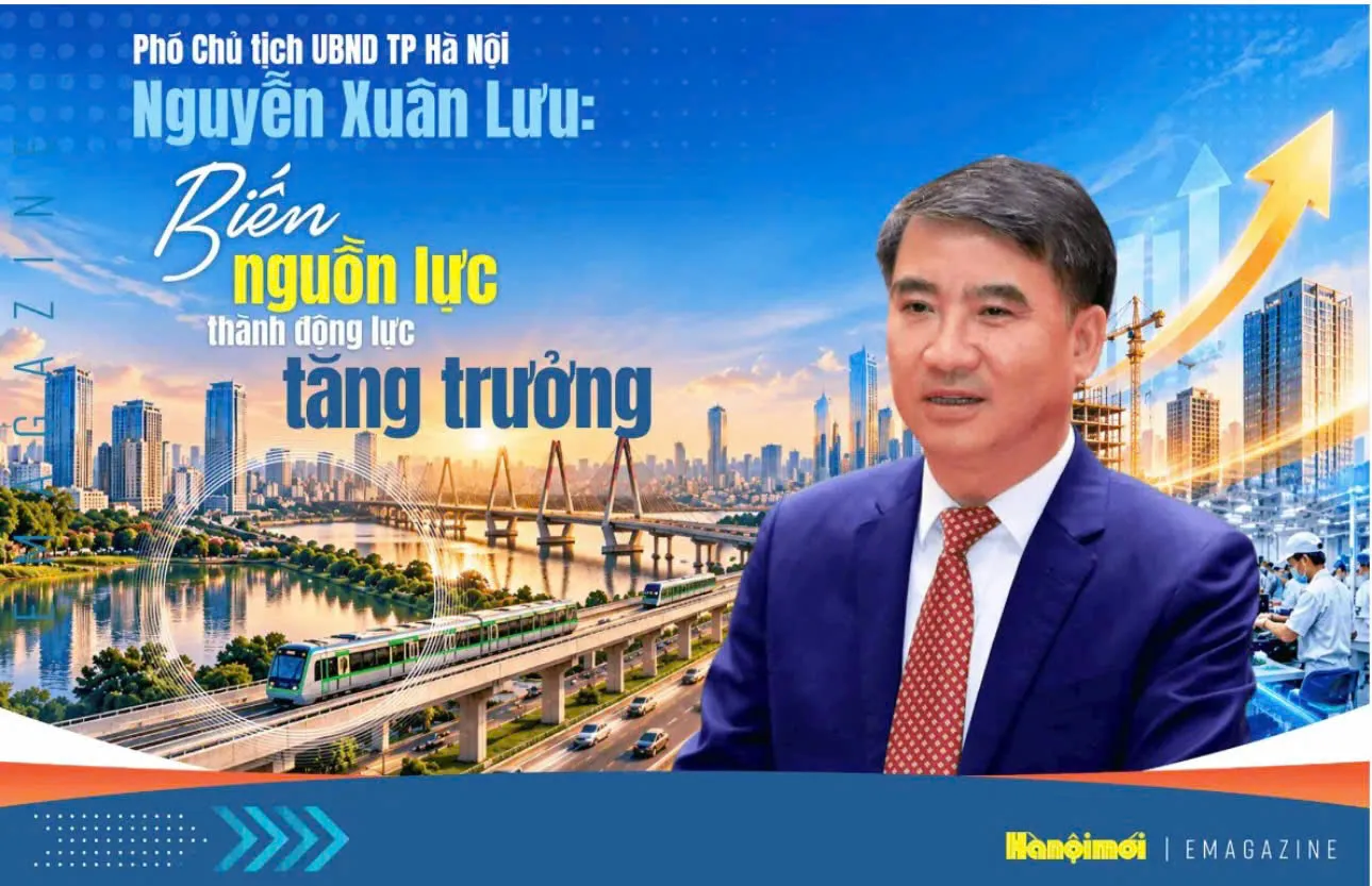 Phó Chủ tịch UBND TP Hà Nội Nguyễn Xuân Lưu: Biến nguồn lực thành động lực tăng trưởng