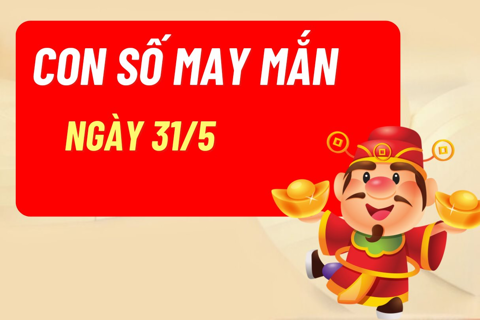 Tài lộc, con số may mắn hôm nay 31/5/2025
