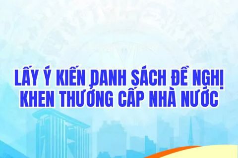 Lấy ý kiến Nhân dân về cá nhân, tập thể được đề nghị khen thưởng cấp Nhà nước