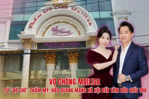 Vợ chồng Mailisa: Từ "đế chế" thẩm mỹ, hào quang mạng xã hội đến tâm bão điều tra