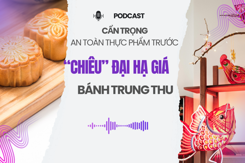 Cẩn trọng an toàn thực phẩm trước “chiêu” đại hạ giá bánh Trung Thu