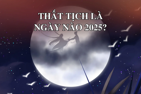 Thất Tịch 2025 là ngày nào dương lịch?
