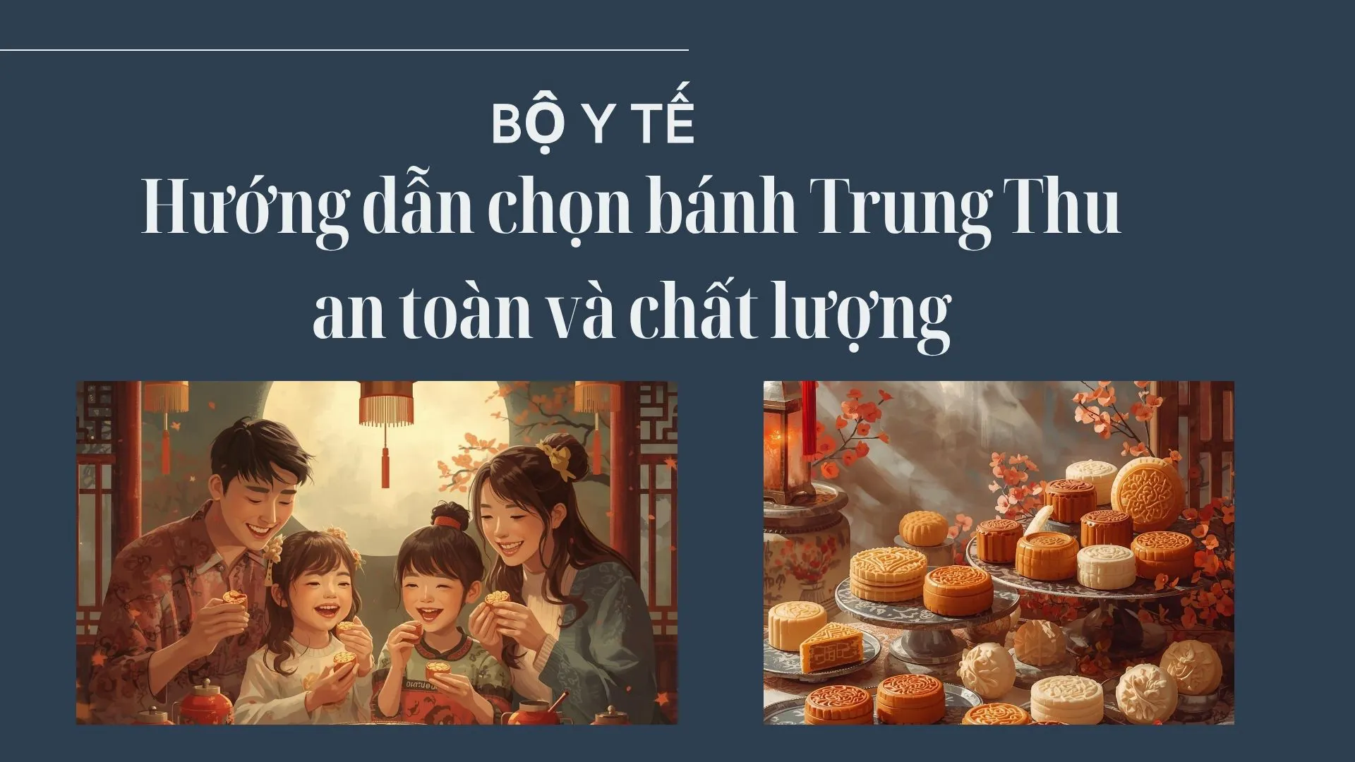 Bộ Y tế hướng dẫn cách chọn bánh Trung Thu an toàn và chất lượng