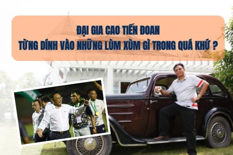 Đại gia Cao Tiến Đoan từng dính vào những lùm xùm gì trong quá khứ?