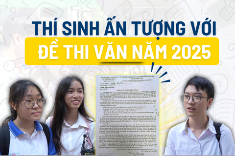 Thí sinh ấn tượng với đề thi Văn năm 2025