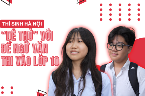Thí sinh Hà Nội “dễ thở” với đề Ngữ văn thi vào lớp 10