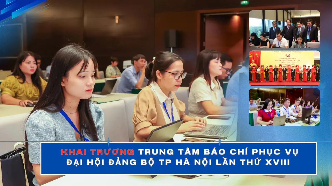 Khai trương Trung tâm Báo chí phục vụ Đại hội Đảng bộ TP Hà Nội lần thứ XVIII