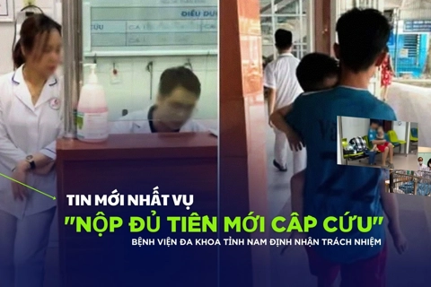 Tin mới nhất vụ "nộp đủ tiền mới cấp cứu": Bệnh viện Đa khoa tỉnh Nam Định nhận trách nhiệm
